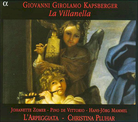 Giovanni Girolamo Kapsberger - Johanette Zomer - Pino de Vittorio - Hans-Jörg Mammel - L'Arpeggiata - Christina Pluhar - La Villanella
