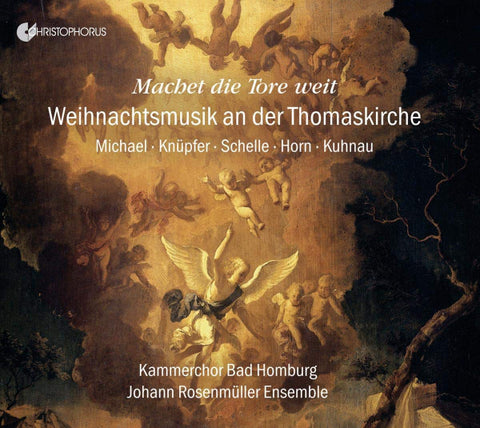 Michael • Knüpfer • Schelle • Horn • Kuhnau - Kammerchor Bad Homburg, Johann Rosenmüller Ensemble - Machet Die Tore Weit - Weihnachtsmusik An Der Thomaskirche