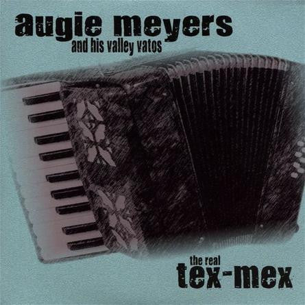 Augie Meyers & His Valley Vatos - The Real Tex-Mex