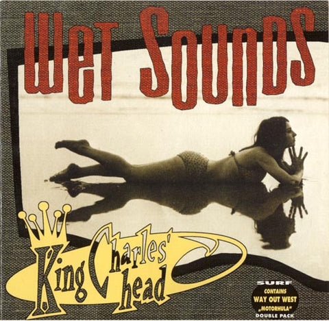 King Charles' Head / Way Out West - Wet Sounds / Motorhula