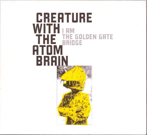 Creature With The Atom Brain - I Am The Golden Gate Bridge
