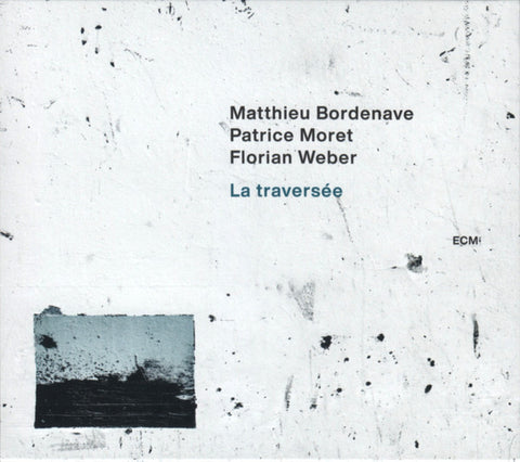 Matthieu Bordenave, Patrice Moret / Florian Weber - La Traversée