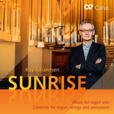 Kay Johannsen - Sunrise: Music For Organ Solo; Concerto For Organ, Strings, And Percussion