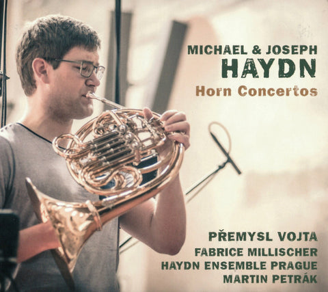 Michael & Joseph Haydn – Přemysl Vojta, Fabrice Millischer, Haydn Ensemble Prague, Martin Petrák - Horn Concertos