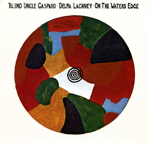 Blind Uncle Gaspard, Delma Lachney - On The Waters Edge