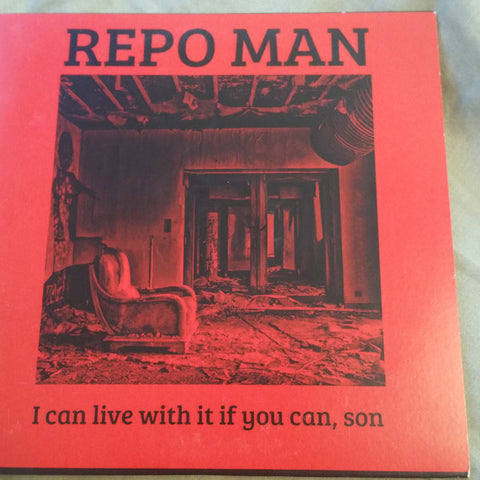 Repo Man - I Can Live With It If You Can, Son