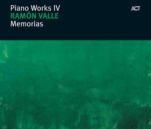 Ramón Valle - Piano Works IV: Memorias