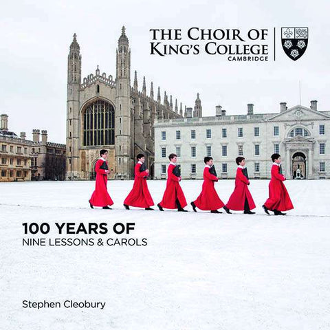 Choir Of King's College, Cambridge, David Willcocks, Philip Ledger, Stephen Cleobury - 100 Years Of Nine Lessons & Carols