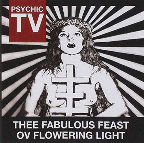 Psychic TV - Thee Fabulous Feast Ov Flowering Light