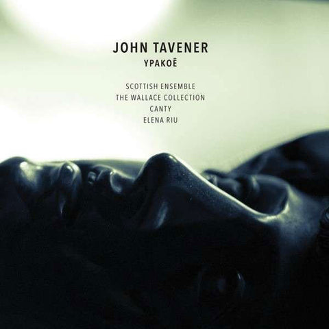 John Tavener, Scottish Ensemble, The Wallace Collection, Canty, Elena Riu - Ypakoë