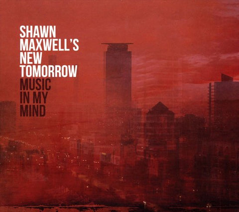 Shawn Maxwell's New Tomorrow - Music In My Mind