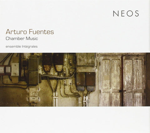 Arturo Fuentes - Ensemble Intégrales - Chamber Music