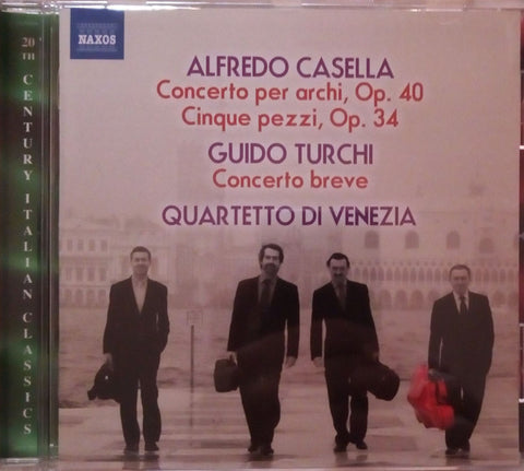 Alfredo Casella, Guido Turchi, Quartetto D'Archi Di Venezia - Alfredo Casella: Concerto per archi Op. 40, Cinque pezzi Op. 34; Guido Turchi: Concerto breve