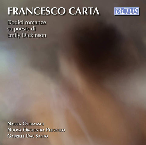 Francesco Carta, Naoka Ohbayashi, Nuova Orchestra Pedrollo, Gabriele Dal Santo - Dodici Romanze Su Poesie di Emily Dickinson