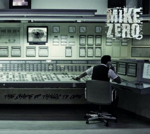 Mike Zero - The Shape Of Things To Come