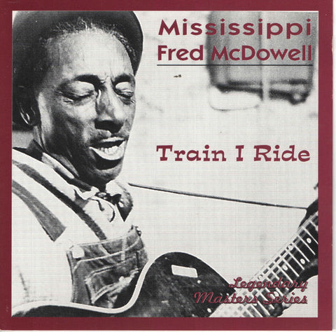 Mississippi Fred McDowell - Train I Ride