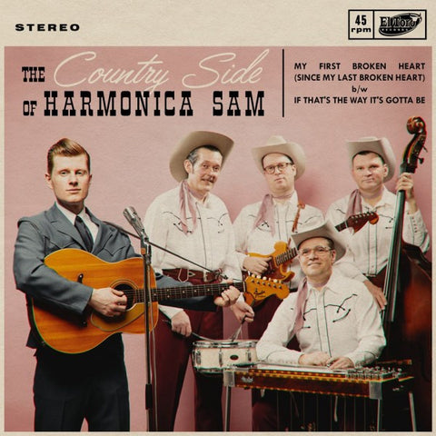 The Country Side Of Harmonica Sam - My First Broken Heart / If That's The Way It's Gotta Be﻿
