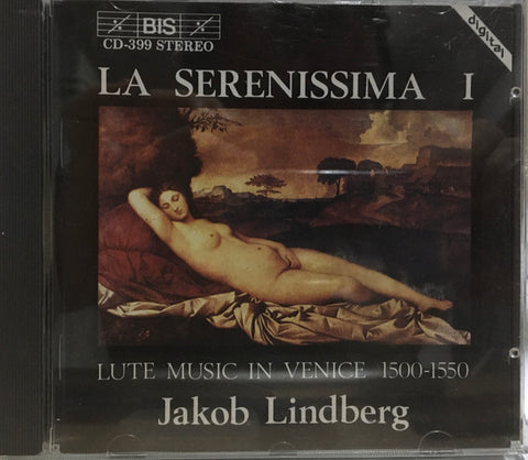 Jakob Lindberg -  La Serenissima I (Lute Music In Venice 1500-1550)