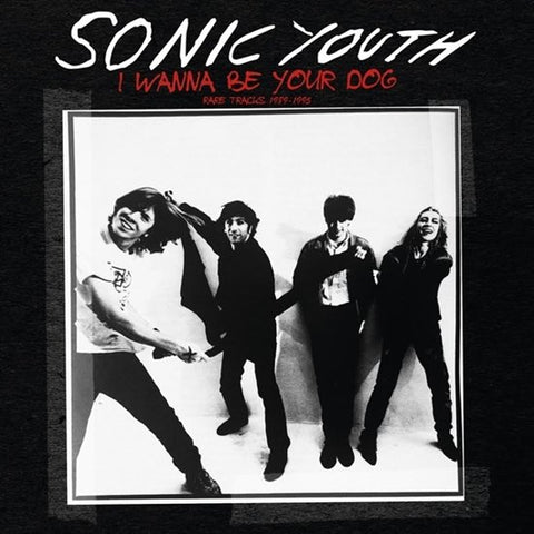 Sonic Youth -  I Wanna Be Your Dog - Rare Tracks 1989-1995
