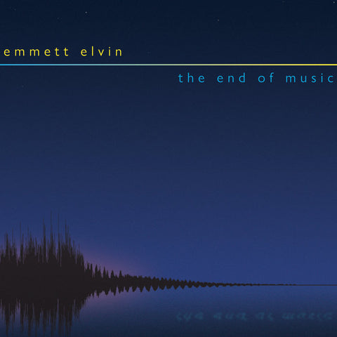 Emmett Elvin - The End Of Music
