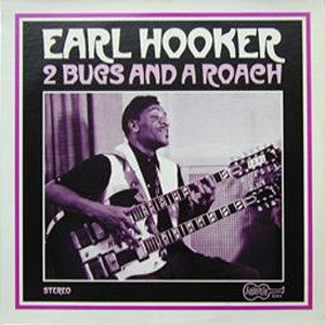 Earl Hooker, - 2 Bugs And A Roach