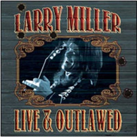 Larry Miller - Live & Outlawed