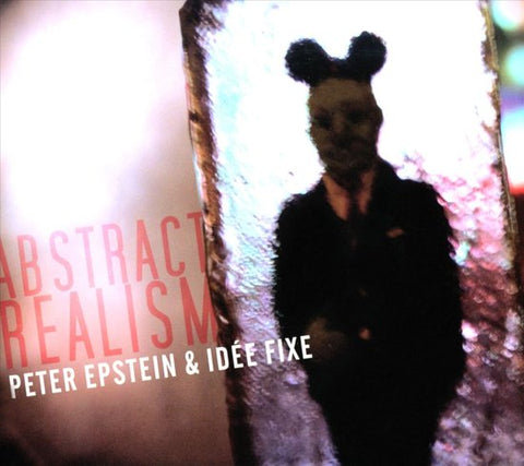 Peter Epstein & Idée Fixe - Abstract Realism