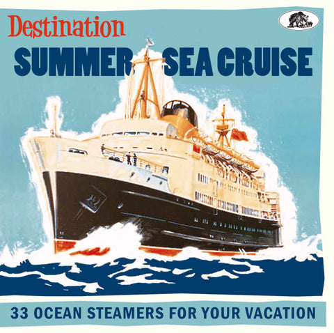 Various - Destination Summer Sea Cruise (33 Ocean Steamers For Your Vacation)