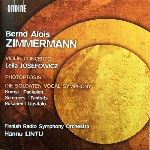 Bernd Alois Zimmermann, Leila Josefowicz, Finnish Radio Symphony Orchestra, Hannu Lintu - Violin Concerto / Photoptosis / Die Soldaten - Vocal Symphony