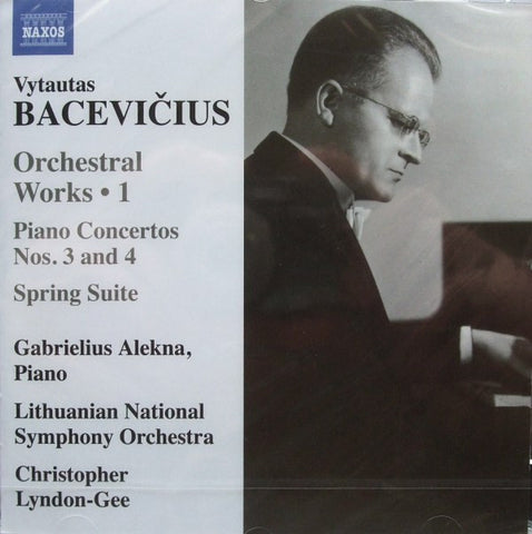 Vytautas Bacevičius, Gabrielius Alekna, Lithuanian National Symphony Orchestra, Christopher Lyndon-Gee - Orchestral Works • 1 / Piano Concertos Nos. 3 And 4 / Spring Suite