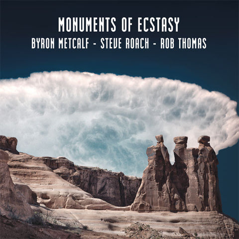 Byron Metcalf - Steve Roach - Rob Thomas - Monuments Of Ecstasy