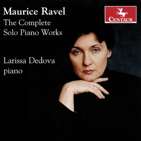 Maurice Ravel, Larissa Dedova - The Complete Solo Piano Works