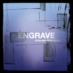 Engrave - Stealing From Death A Few Desperate Moments Of Life