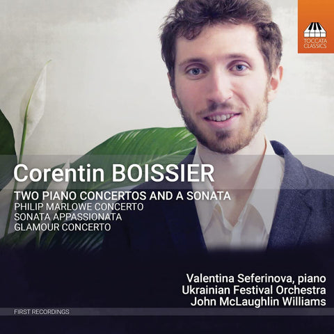 Corentin Boissier - Valentina Seferinova, Ukrainian Festival Orchestra, John McLaughlin Williams - Two Piano Concertos And A Sonata