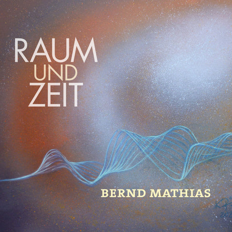 Bernd Mathias - Raum Und Zeit