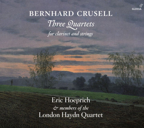 Bernhard Crusell, Eric Hoeprich & Members Of The London Haydn Quartet - Three Quartets For Clarinet And Strings