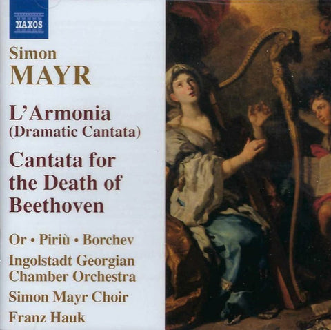 Simon Mayr – Or • Piriù • Borchev | Ingolstadt Georgian Chamber Orchestra, Simon Mayr Choir - L'Armonia (Dramatic Cantata) / Cantata For The Death Of Beethoven