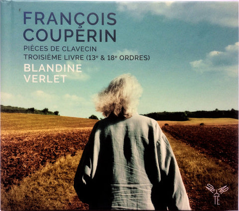 François Couperin, Blandine Verlet - Pièces De Clavecin, Troisième Livre (13ᵉ & 18ᵉ Ordres)