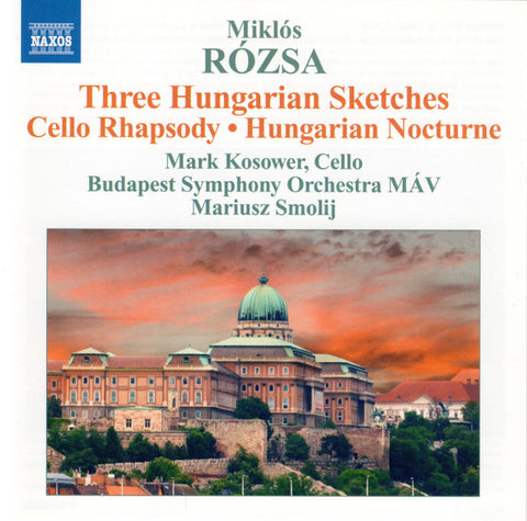 Miklós Rózsa - Budapest Symphony Orchestra MÁV : Mariusz Smolij - Three Hungarian Sketches • Cello Rhapsody • Hungarian Nocturne