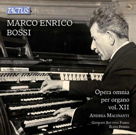 Marco Enrico Bossi, Andrea Macinanti, Giovanni Battista Fabris, Elena Perera - Opera Omnia Per Organo Vol. XII = Complete Organ Works - Vol. XII