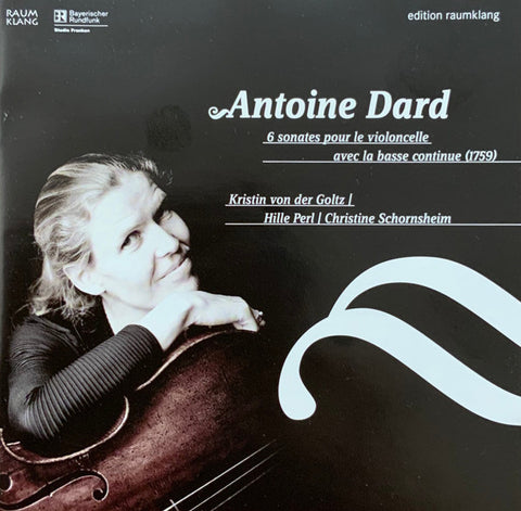 Antoine Dard, Kristin Von Der Goltz - 6 Sonates Pour Le Violoncello Avec La Basse Continue