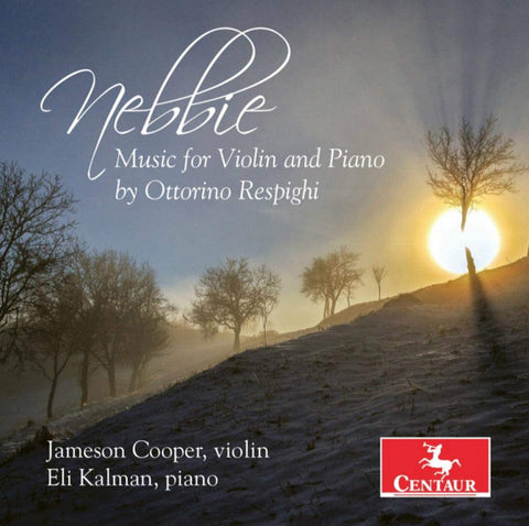 Jameson Cooper, Eli Kalman - Nebbie: Music For Violin And Piano By Ottorino Respighi