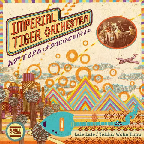 Imperial Tiger Orchestra - Lale Lale / Yefekir Woha Timu