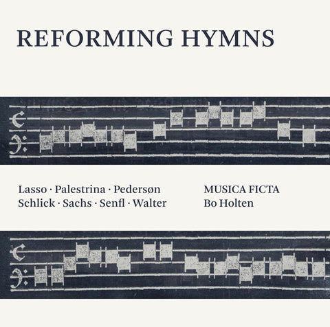 Lasso · Palestrina · Pedersøn · Schlick · Sachs · Senfl · Walter, Musica Ficta, Bo Holten - Reforming Hymns