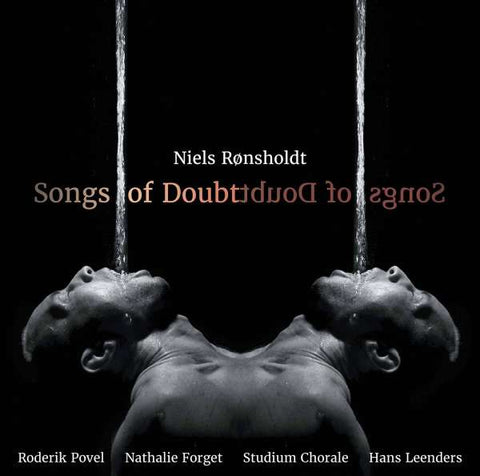 Niels Rønsholdt, Roderik Povel, Nathalie Forget, Studium Chorale, Hans Leenders - Songs Of Doubt