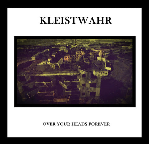 Kleistwahr - Over Your Heads Forever