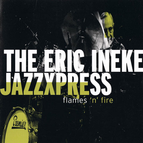 The Eric Ineke Jazzxpress - Flames 'N' Fire