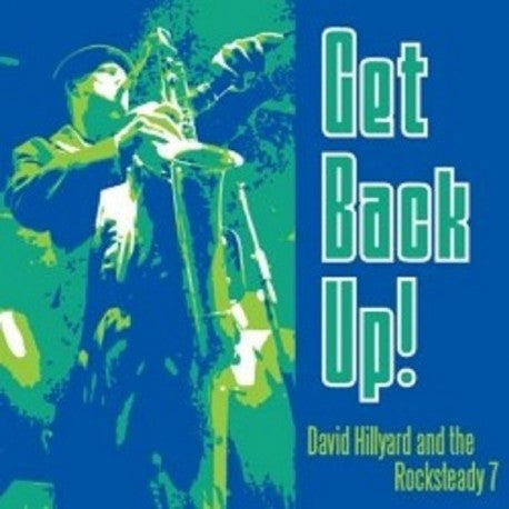 David Hillyard And The Rocksteady 7 - Get Back Up!