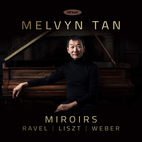 Melvyn Tan, Ravel, Liszt, Weber - Miroirs