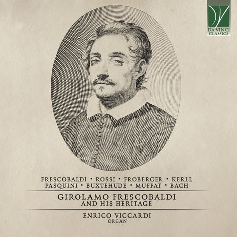 Frescobaldi, Rossi, Froberger, Kerll, Pasquini, Buxtehude, Muffat, Bach - Enrico Viccardi - Girolamo Frescobaldi And His Heritage